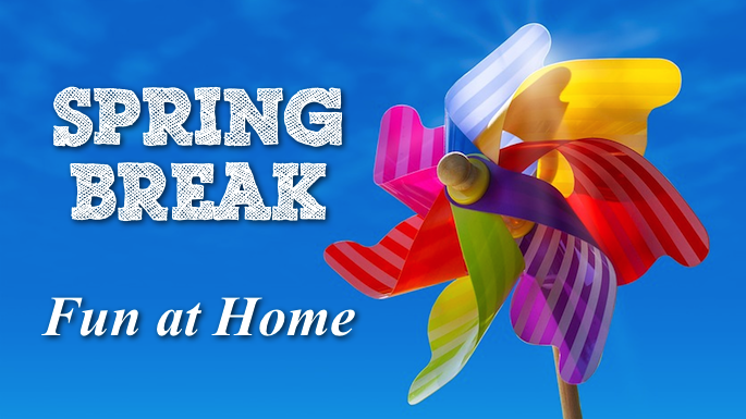 What to Do at Home on Spring Break