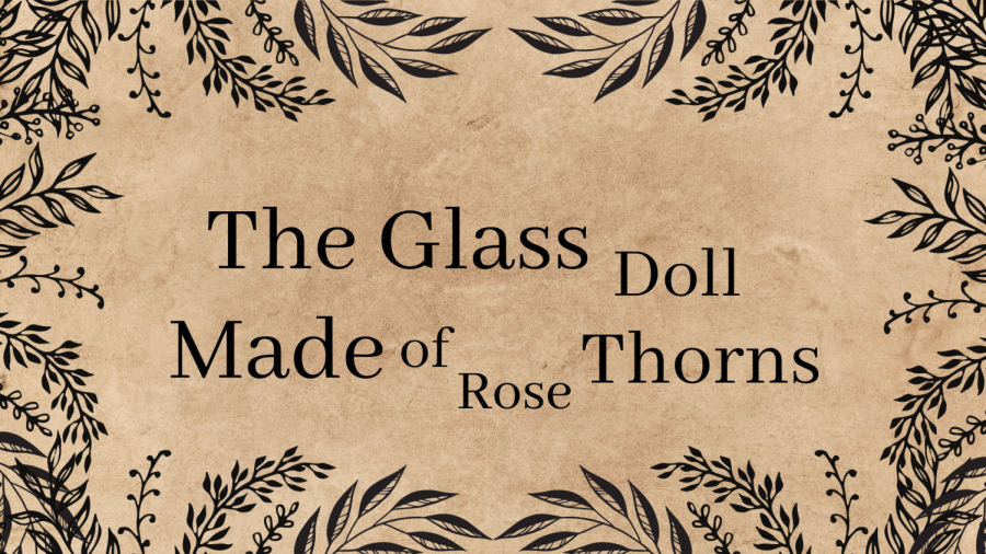 The+Glass+Doll+Made+of+Rose+Thorns%3A+Part+2