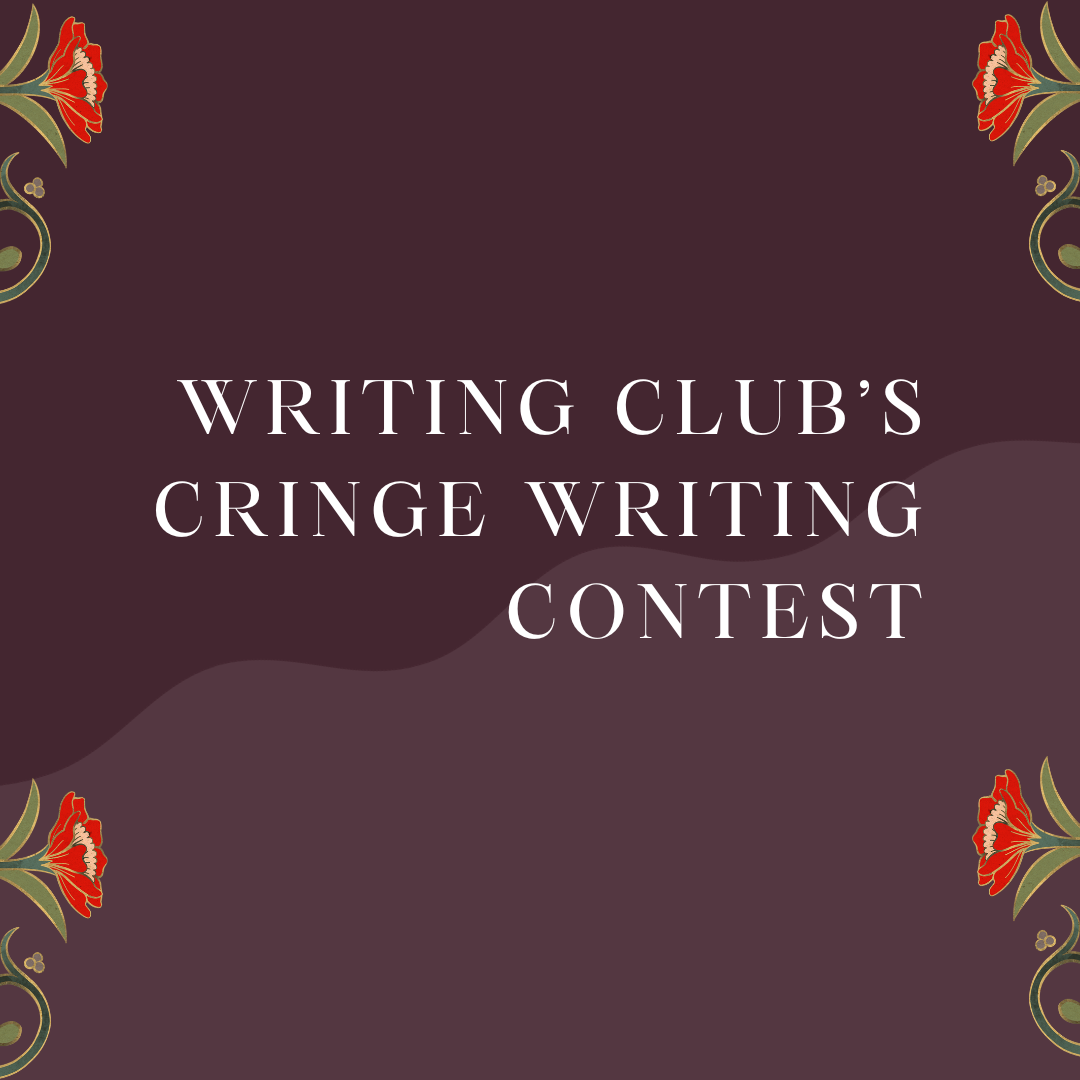 Writing Club's "Cringe Writing Contest"