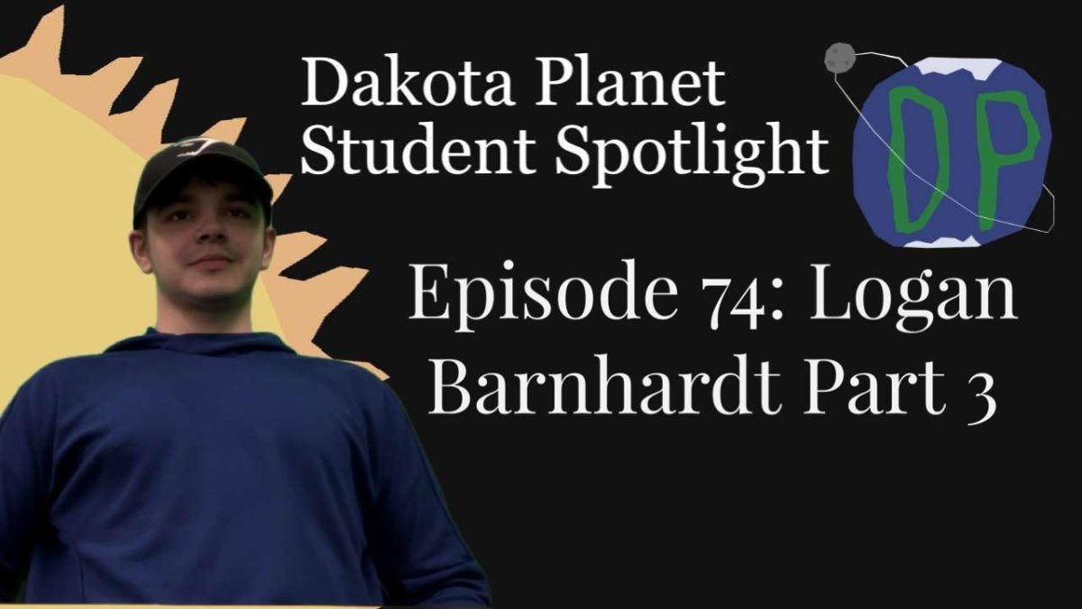 Dakota Planet Student Spotlight Episode 74: Logan Barnhardt Part 3